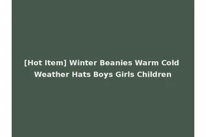 [Hot Item] Winter Beanies Warm Cold Weather Hats Boys Girls Children