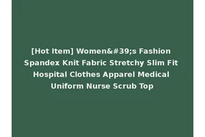 [Hot Item] Women's Fashion Spandex Knit Fabric Stretchy Slim Fit Hospital Clothes Apparel Medical Uniform Nurse Scrub Top