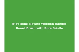 [Hot Item] Nature Wooden Handle Beard Brush with Pure Bristle