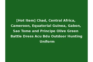 [Hot Item] Chad, Central Africa, Cameroon, Equatorial Guinea, Gabon, Sao Tome and Principe Olive Green Battle Dress Acu Bdu Outdoor Hunting Uniform