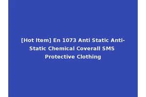 [Hot Item] En 1073 Anti Static Anti-Static Chemical Coverall SMS Protective Clothing