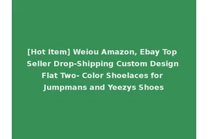 [Hot Item] Weiou Amazon, Ebay Top Seller Drop-Shipping Custom Design Flat Two- Color Shoelaces for Jumpmans and Yeezys Shoes