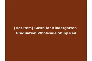 [Hot Item] Gown for Kindergarten Graduation Wholesale Shiny Red
