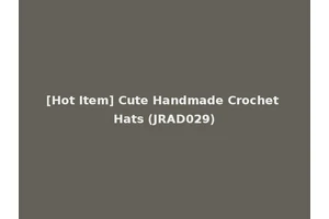[Hot Item] Cute Handmade Crochet Hats (JRAD029)