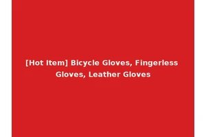[Hot Item] Bicycle Gloves, Fingerless Gloves, Leather Gloves
