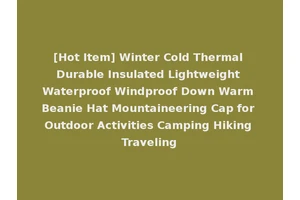 [Hot Item] Winter Cold Thermal Durable Insulated Lightweight Waterproof Windproof Down Warm Beanie Hat Mountaineering Cap for Outdoor Activities Camping Hiking Traveling