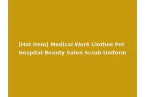 [Hot Item] Medical Work Clothes Pet Hospital Beauty Salon Scrub Uniform