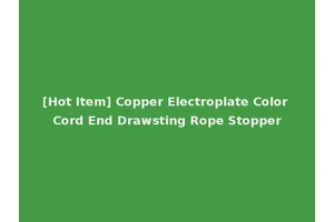 [Hot Item] Copper Electroplate Color Cord End Drawsting Rope Stopper