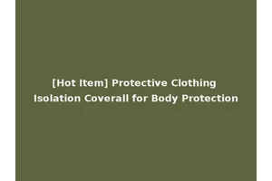[Hot Item] Protective Clothing Isolation Coverall for Body Protection