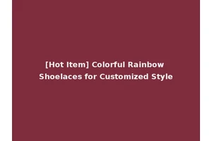 [Hot Item] Colorful Rainbow Shoelaces for Customized Style