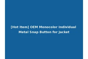 [Hot Item] OEM Monocolor Individual Metal Snap Button for Jacket