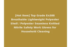 [Hot Item] Top Grade En388 Breathable Lightweight Polyester Shell / Polyester Seamless Knitted Nitrile Safety Work Gloves for Household Cleaning