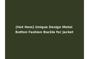 [Hot Item] Unique Design Metal Button Fashion Buckle for Jacket