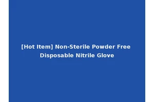 [Hot Item] Non-Sterile Powder Free Disposable Nitrile Glove