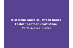 [Hot Item] Adult Halloween Dance Fashion Leather Short Stage Performance Gloves