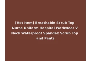 [Hot Item] Breathable Scrub Top Nurse Uniform Hospital Workwear V Neck Waterproof Spandex Scrub Top and Pants