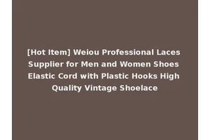 [Hot Item] Weiou Professional Laces Supplier for Men and Women Shoes Elastic Cord with Plastic Hooks High Quality Vintage Shoelace