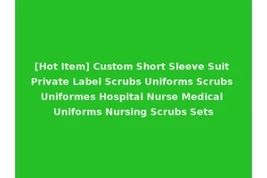[Hot Item] Custom Short Sleeve Suit Private Label Scrubs Uniforms Scrubs Uniformes Hospital Nurse Medical Uniforms Nursing Scrubs Sets