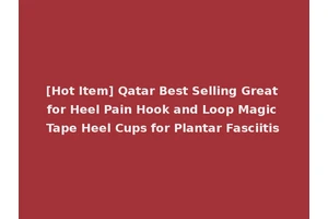 [Hot Item] Qatar Best Selling Great for Heel Pain Hook and Loop Magic Tape Heel Cups for Plantar Fasciitis