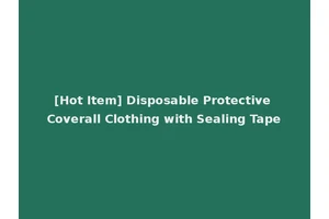 [Hot Item] Disposable Protective Coverall Clothing with Sealing Tape