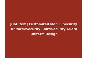 [Hot Item] Customized Men′ S Security Uniform/Security Shirt/Security Guard Uniform Design