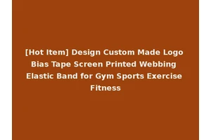 [Hot Item] Design Custom Made Logo Bias Tape Screen Printed Webbing Elastic Band for Gym Sports Exercise Fitness