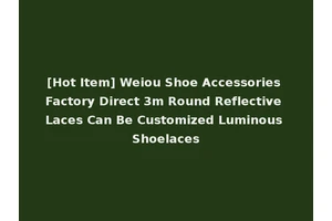 [Hot Item] Weiou Shoe Accessories Factory Direct 3m Round Reflective Laces Can Be Customized Luminous Shoelaces