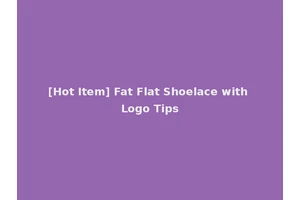 [Hot Item] Fat Flat Shoelace with Logo Tips