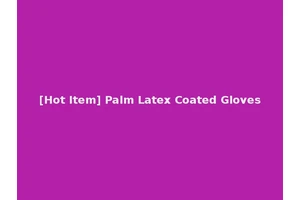 [Hot Item] Palm Latex Coated Gloves