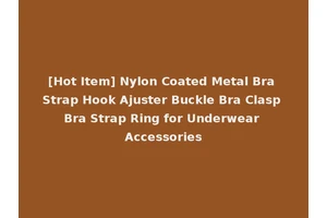 [Hot Item] Nylon Coated Metal Bra Strap Hook Ajuster Buckle Bra Clasp Bra Strap Ring for Underwear Accessories
