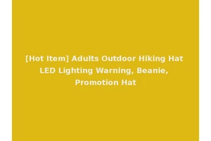 [Hot Item] Adults Outdoor Hiking Hat LED Lighting Warning, Beanie, Promotion Hat
