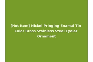 [Hot Item] Nickel Pringing Enamal Tin Color Brass Stainless Steel Eyelet Ornament