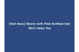 [Hot Item] Warm Soft Pink Knitted Hat BSCI Oeko Tex
