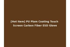 [Hot Item] PU Plam Coating Touch Screen Carbon Fiber ESD Glove