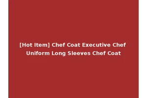 [Hot Item] Chef Coat Executive Chef Uniform Long Sleeves Chef Coat