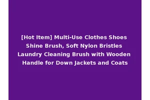 [Hot Item] Multi-Use Clothes Shoes Shine Brush, Soft Nylon Bristles Laundry Cleaning Brush with Wooden Handle for Down Jackets and Coats