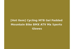 [Hot Item] Cycling MTB Gel Padded Mountain Bike BMX ATV Mx Sports Gloves