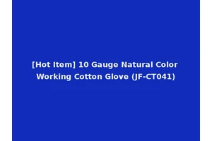 [Hot Item] 10 Gauge Natural Color Working Cotton Glove (JF-CT041)