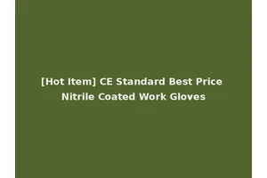 [Hot Item] CE Standard Best Price Nitrile Coated Work Gloves