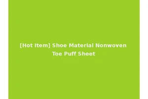 [Hot Item] Shoe Material Nonwoven Toe Puff Sheet