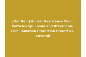 [Hot Item] Konzer Resistance Solid Particles Spunbond and Breathable Film Radiation Protection Protective Coverall