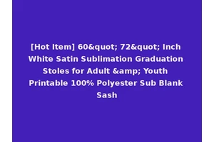[Hot Item] 60" 72" Inch White Satin Sublimation Graduation Stoles for Adult &amp; Youth Printable 100% Polyester Sub Blank Sash