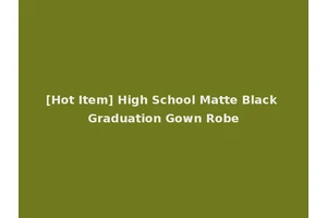[Hot Item] High School Matte Black Graduation Gown Robe