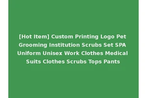 [Hot Item] Custom Printing Logo Pet Grooming Institution Scrubs Set SPA Uniform Unisex Work Clothes Medical Suits Clothes Scrubs Tops Pants