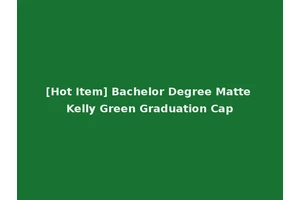 [Hot Item] Bachelor Degree Matte Kelly Green Graduation Cap