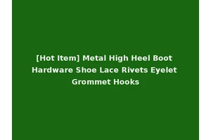 [Hot Item] Metal High Heel Boot Hardware Shoe Lace Rivets Eyelet Grommet Hooks