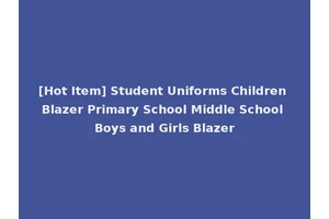 [Hot Item] Student Uniforms Children Blazer Primary School Middle School Boys and Girls Blazer
