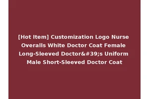 [Hot Item] Customization Logo Nurse Overalls White Doctor Coat Female Long-Sleeved Doctor's Uniform Male Short-Sleeved Doctor Coat