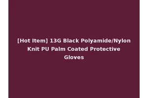 [Hot Item] 13G Black Polyamide/Nylon Knit PU Palm Coated Protective Gloves