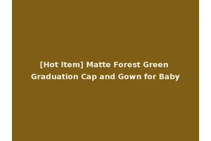 [Hot Item] Matte Forest Green Graduation Cap and Gown for Baby